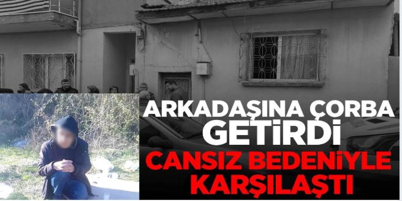 Manisa’da arkadaşına çorba götürdü… Cansız bedeniyle karşılaştı