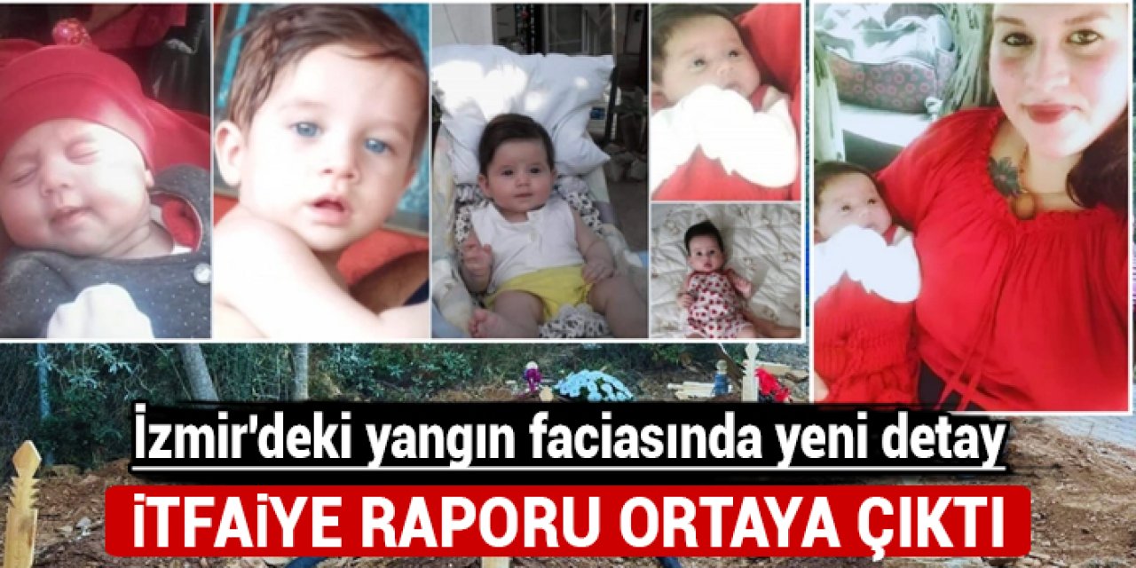 İzmir'deki yangın faciasında yeni detay: İtfaiye raporu ortaya çıktı!