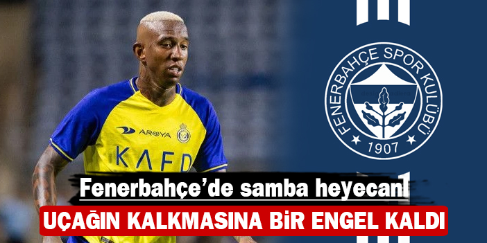 Fenerbahçe’de samba heyecanı: Uçağın kalkmasına bir engel kaldı