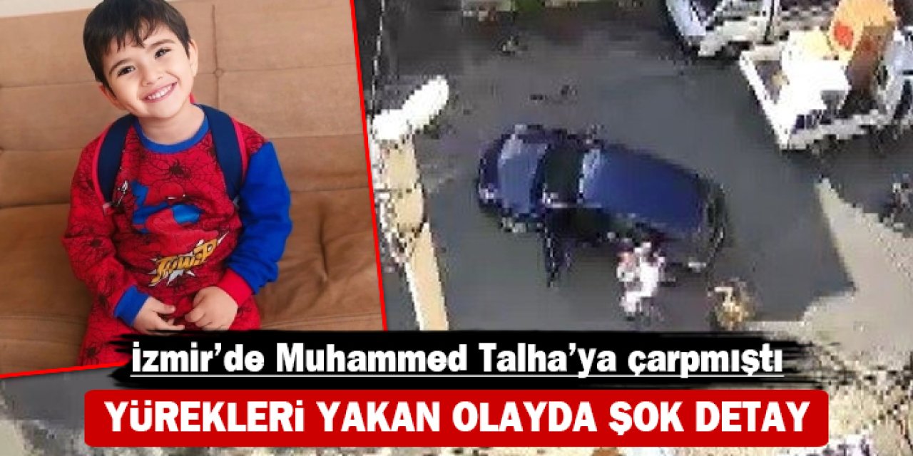 İzmir'de Muhammed Talha'ya çarpmıştı: İşte kahreden detay