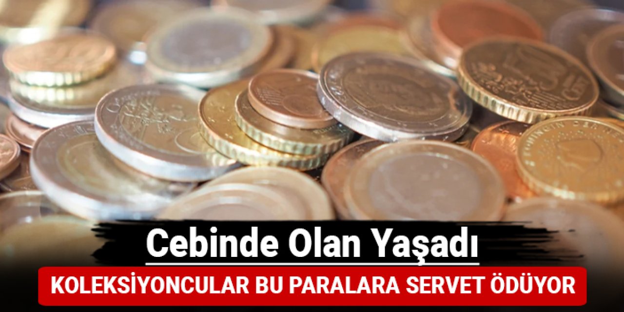 Cebinizdeki madeni paralar servet değerinde olabilir