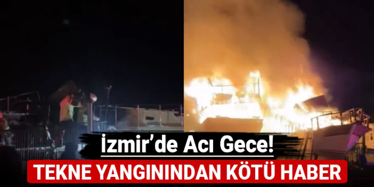 İzmir'de acı gece: Tekne yangınından kötü haber!