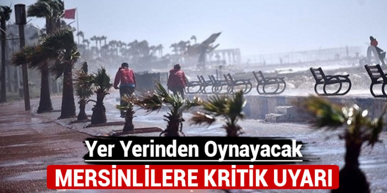 Mersin'e kritik uyarı: Yerinden oynayacak!