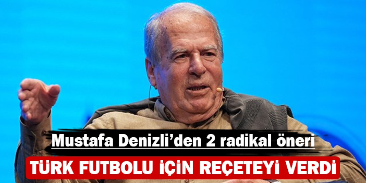 Mustafa Denizli'den Türk futboluna reçete