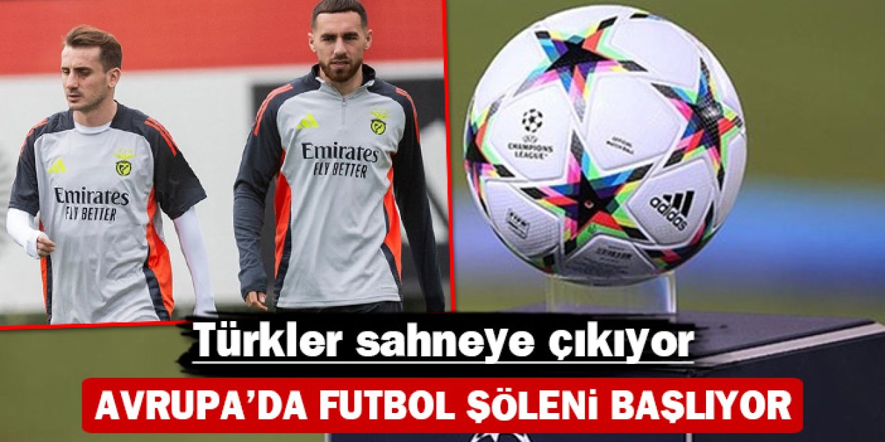 Avrupa'da futbol şöleni başlıyor: Türkler sahneye çıkıyor