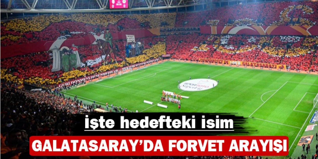 Galatasaray'da forvet arayışı: Hedefte o yıldız var