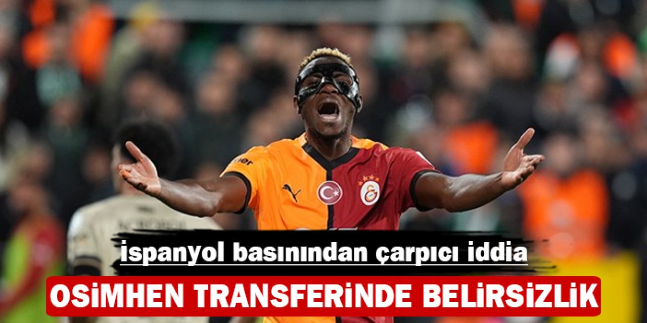 Osimhen transferinde belirsizlik: İspanyol basınından çarpıcı iddia