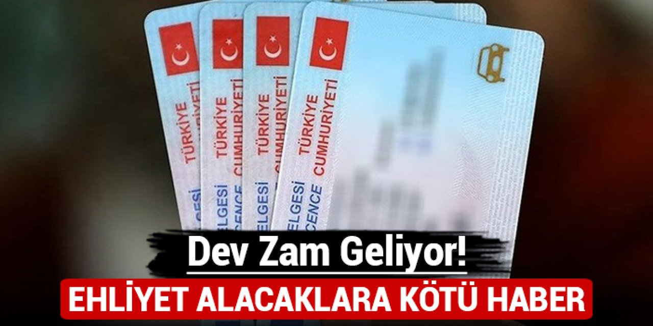 Ehliyet alacaklara kötü haber: Dev zam geliyor!