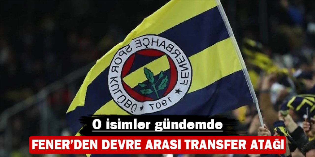 Fenerbahçe'den devre arası transfer atağı: O isimler gündemde