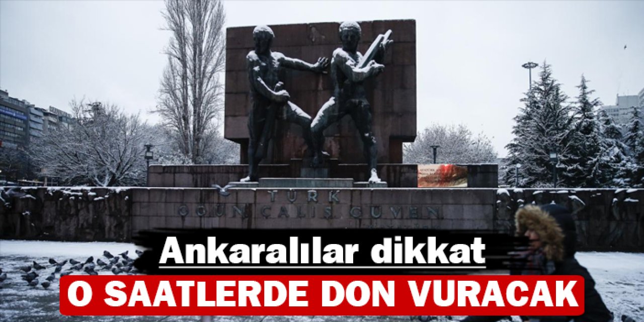 Ankaralılar dikkat: O saatlerde don etkili olacak!