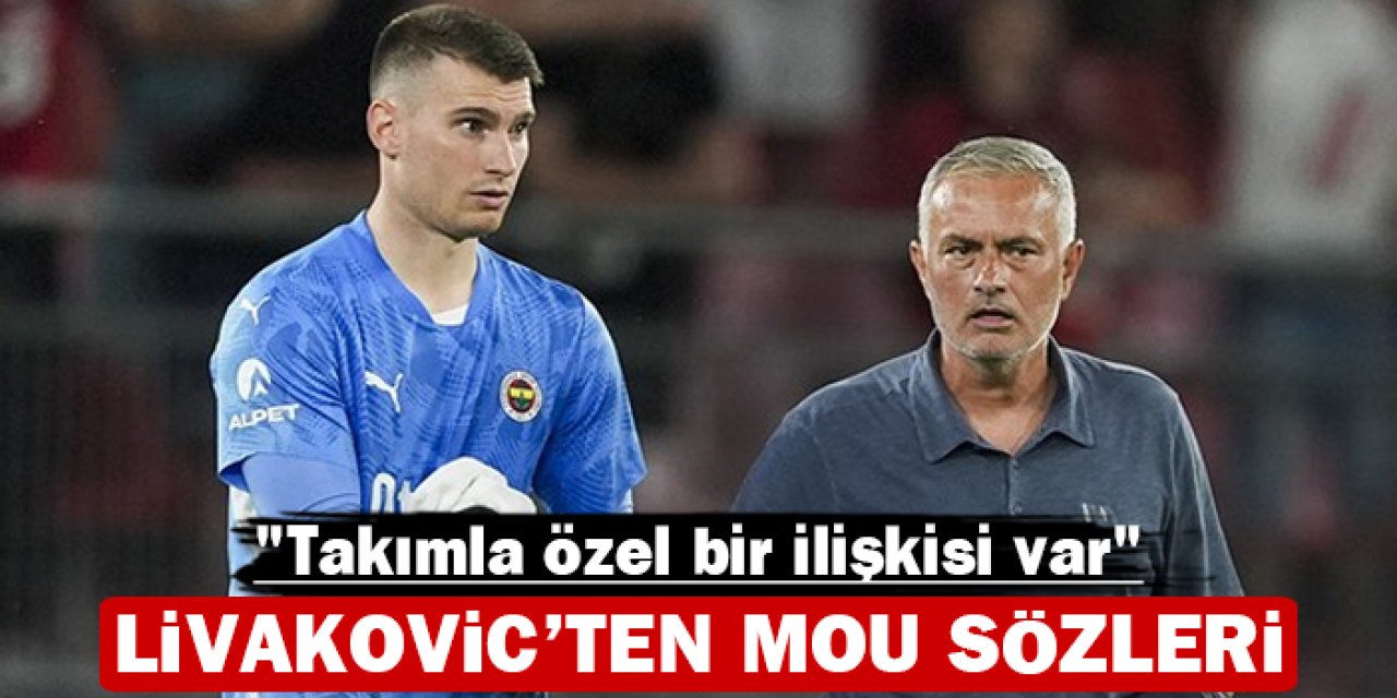 Livakovic'ten taraftara ve Mourinho'ya övgü