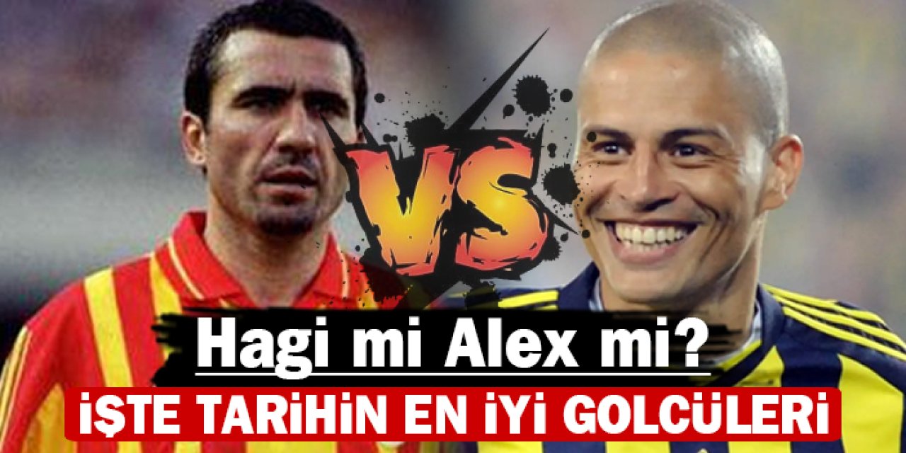 İşte tarihin en iyi golcüleri: Hagi mi Alex mi?