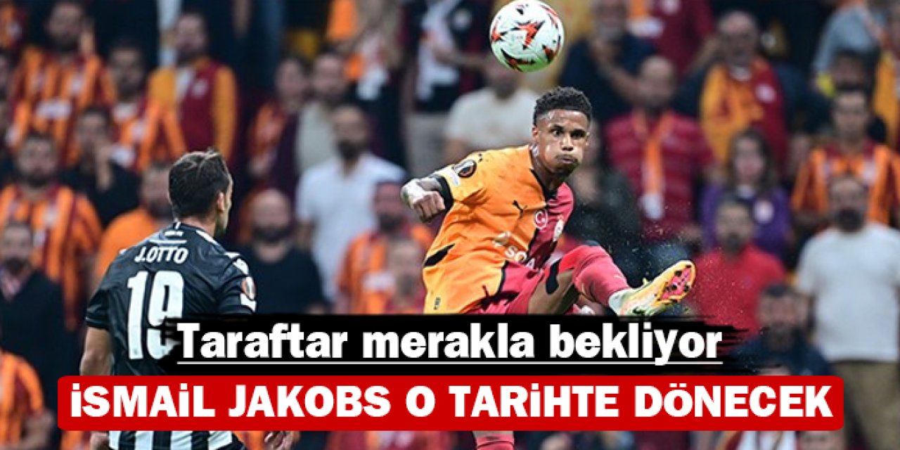 Ismail Jakobs o tarihte dönecek