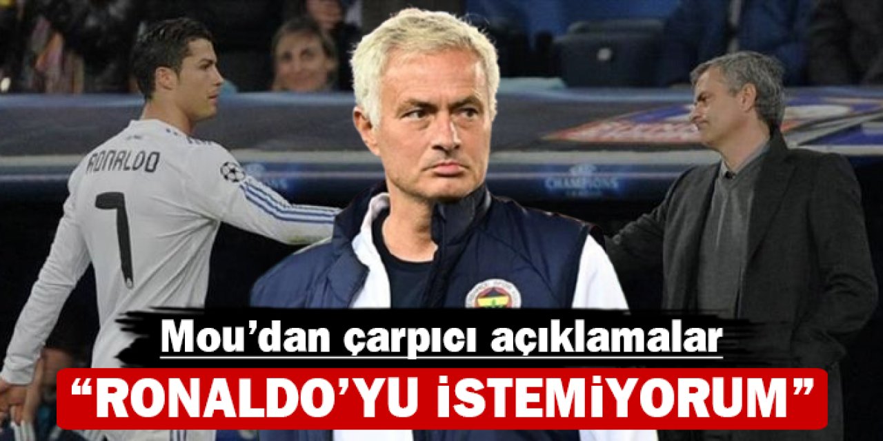 Mou'dan çarpıcı sözler: "Ronaldo'yu istemiyorum"