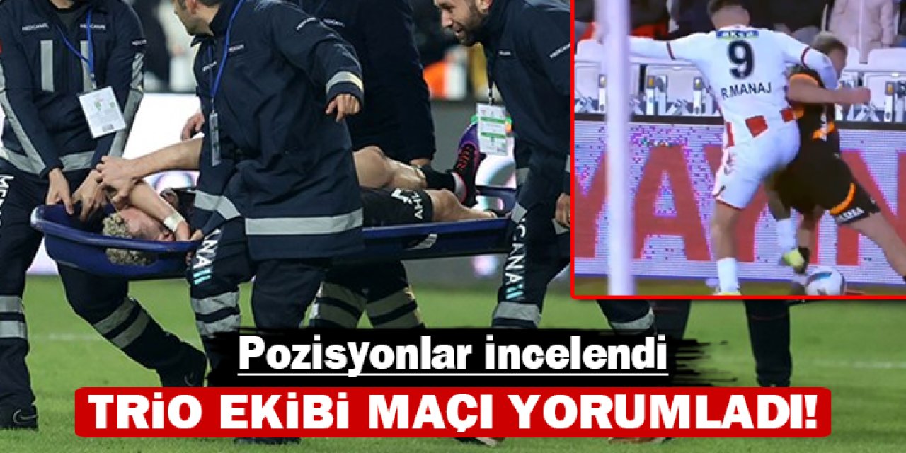 Trio ekibi maçı yorumladı: Pozisyonlar incelendi