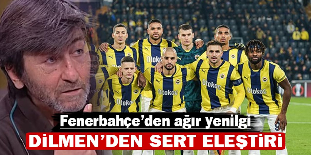 Fenerbahçe'den ağır yenilgi: Rıdvan Dilmen'den sert eleştiri