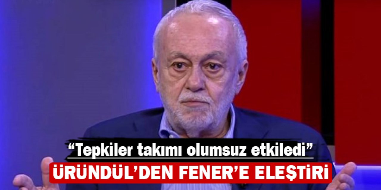 Ömer Üründül’den Fenerbahçe’ye eleştiri: “Tepkiler takımı olumsuz etkiledi”