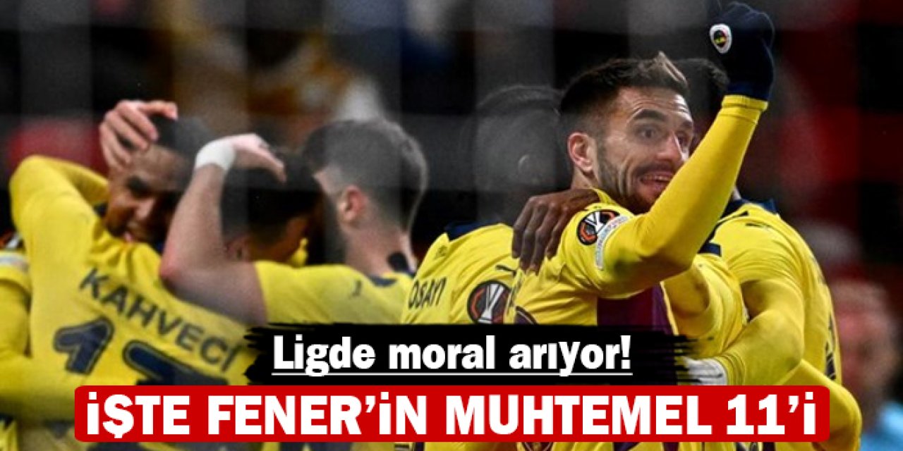 Fener moral peşinde: İşte muhtemel 11'i