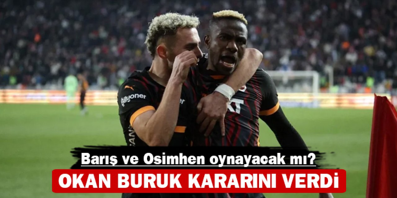 Osimhen ve Barış Alper oynayacak mı? Ligde kritik derbi