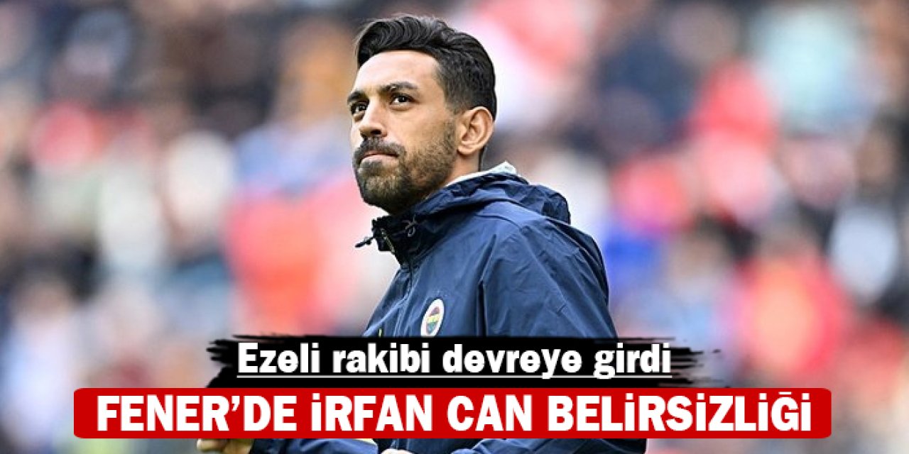 Ezeli rakibi devreye girdi: Fener'de İrfan Can belirsizliği