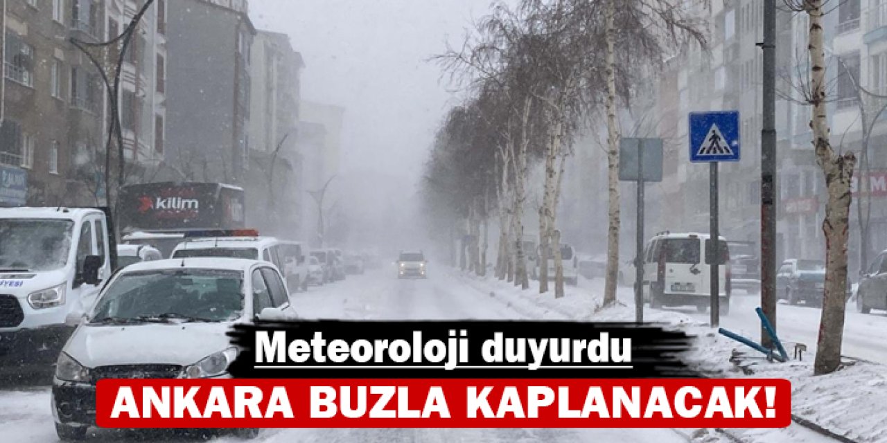 Meteoroloji duyurdu: Ankara buzla kaplanacak!