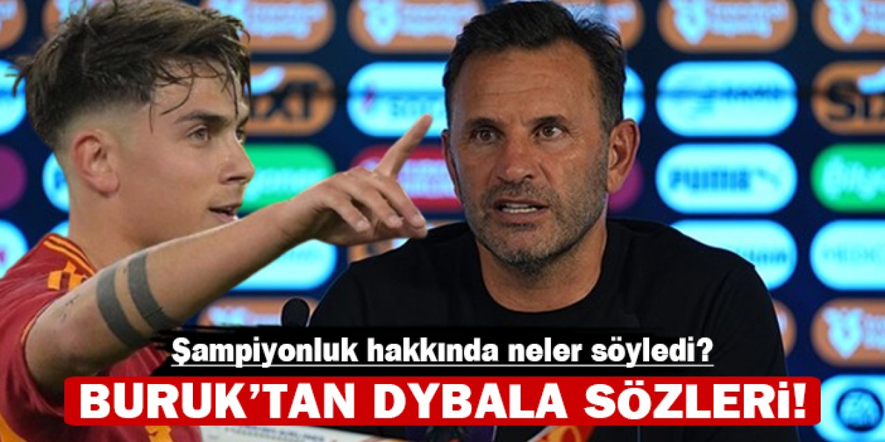 Okan Buruk’tan Dybala transferi ve şampiyonluk mesajları