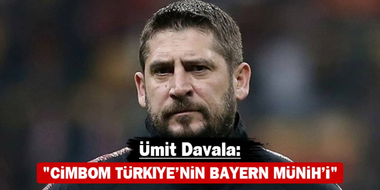 Ümit Davala: "Galatasaray Türkiye'nin Bayern Münih'i"