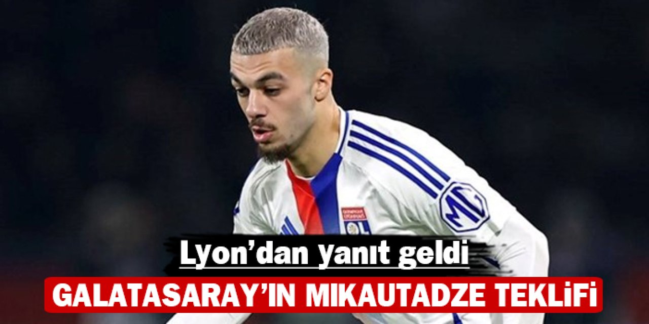 Lyon ne yanıt verdi? Mikautadze Aslan oluyor!