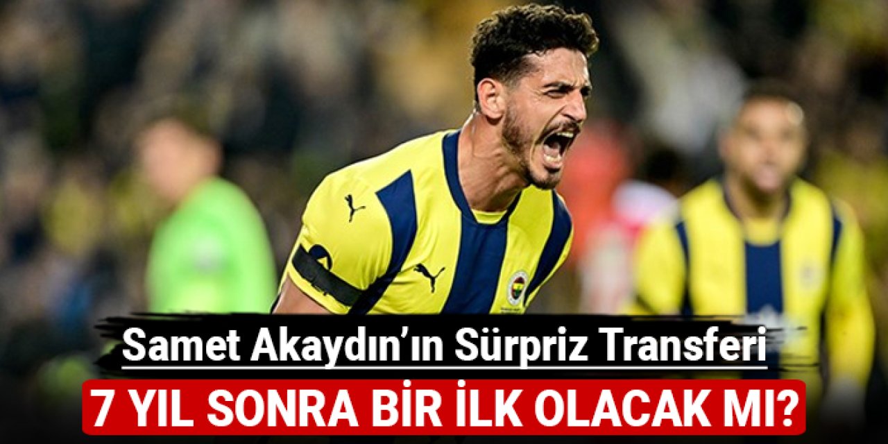 Sürpriz transfer hamlesi: 7 yıl sonra bir ilk olacak!