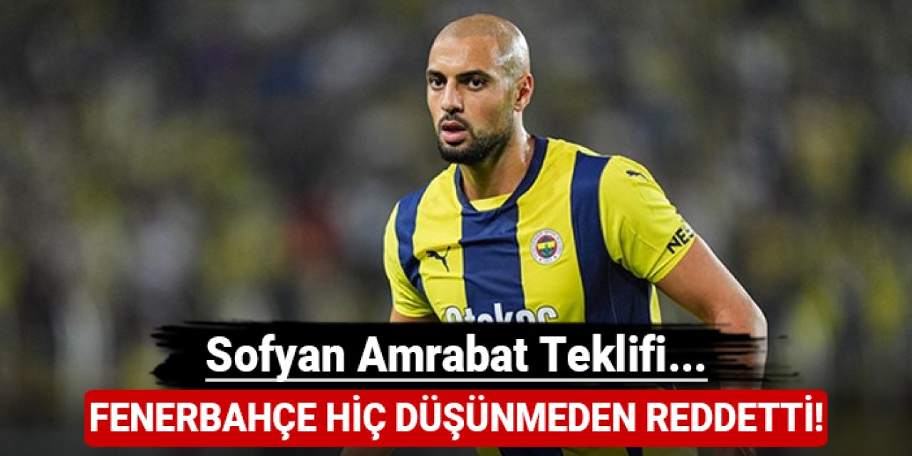 Fenerbahçe hiç düşünmeden reddetti: İşte Amrabat teklifi...