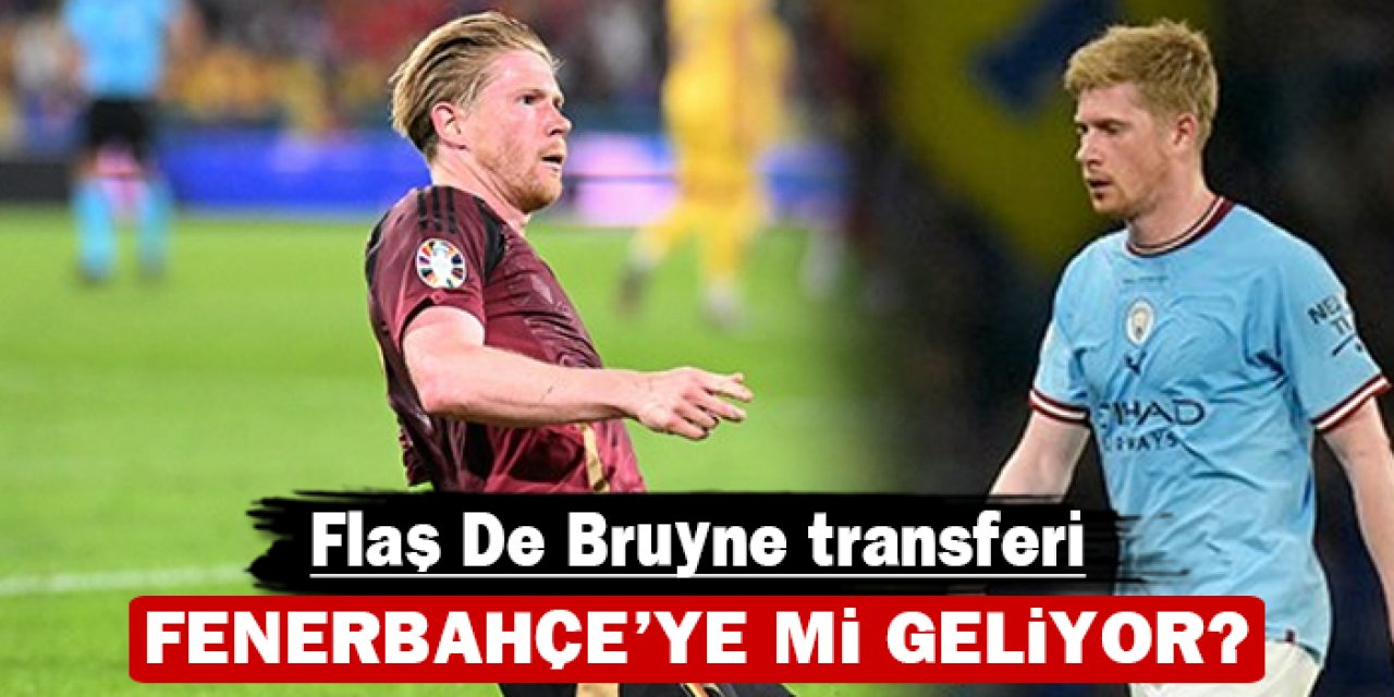 Flaş De Bruyne transferi: Fenerbahçe'ye mi geliyor?