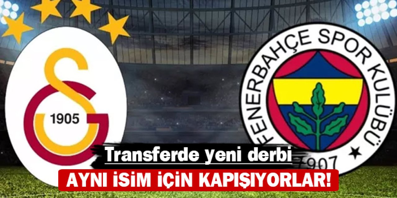 Fenerbahçe ve Galatasaray'da transfer kapışması