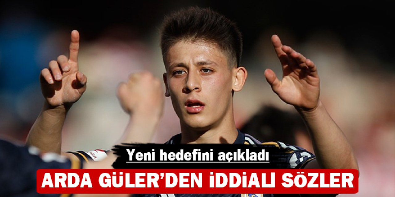 Arda Güler'den iddialı sözler: Yeni hedefini açıkladı