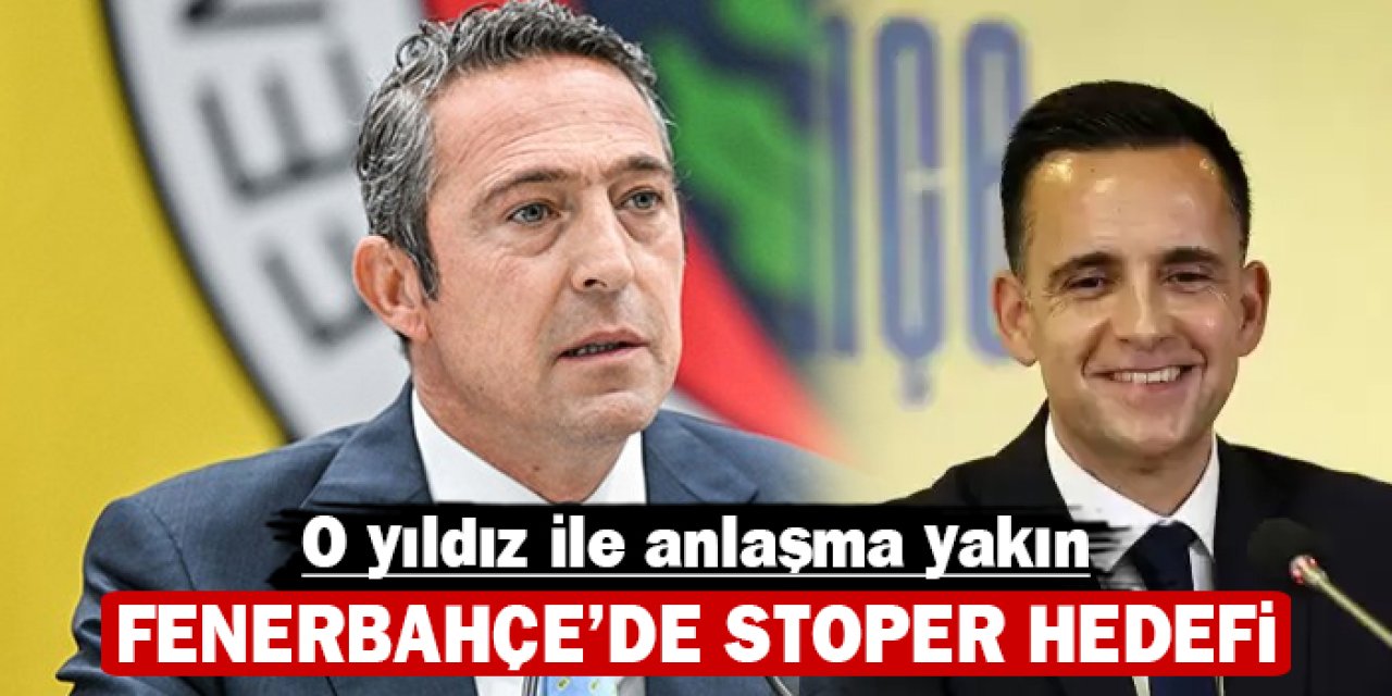 Fenerbahçe'de stoper hedefi: O yıldız ile anlaşma yakın