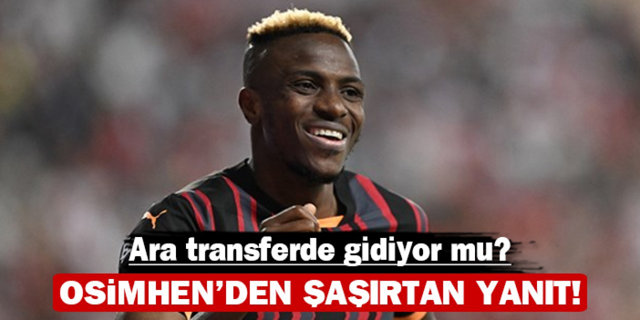 Osimhen’den şaşırtan yanıt: Ara transferde gidiyor mu?