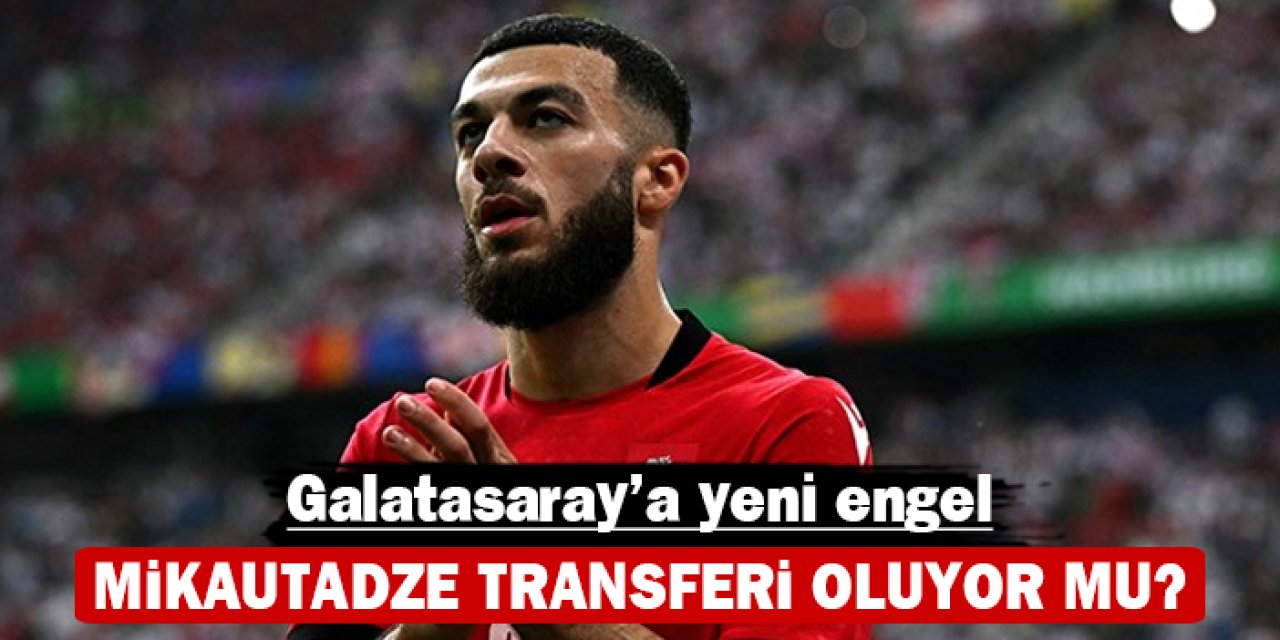 Galatasaray'a yeni engel: Mikautadze transferi oluyor mu?