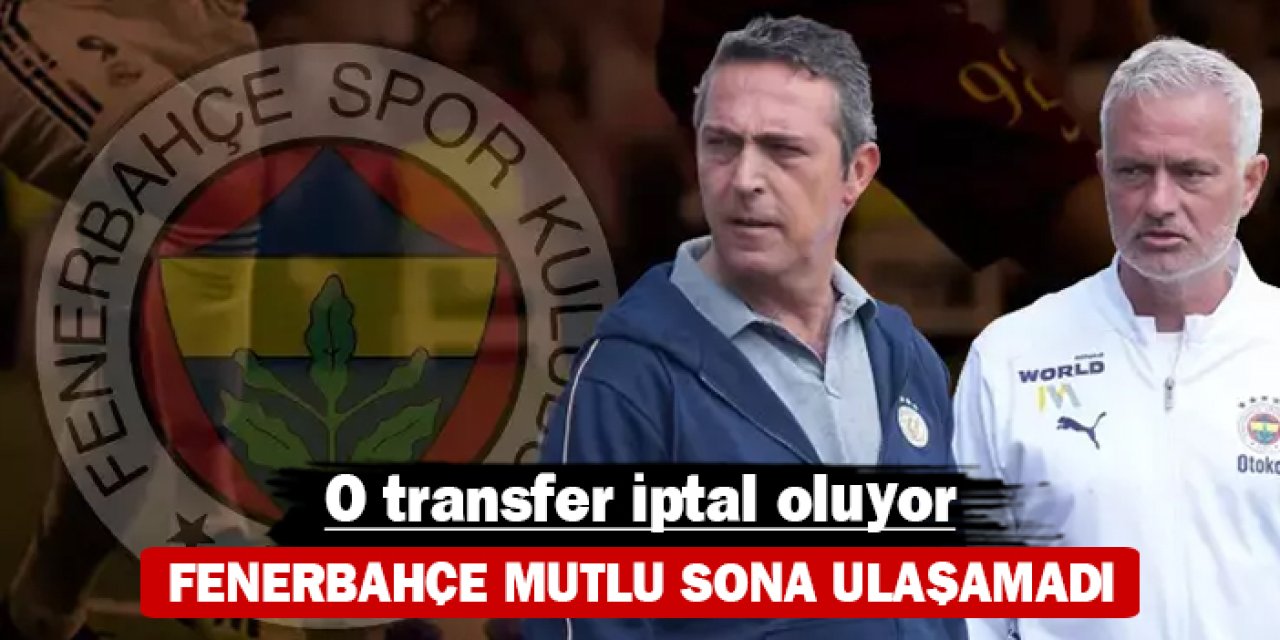 Fenerbahçe mutlu sona ulaşamadı: O transfer iptal oluyor