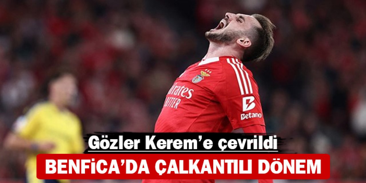 Gözler Kerem'e çevrildi: Benfica'da çalkantılı dönem