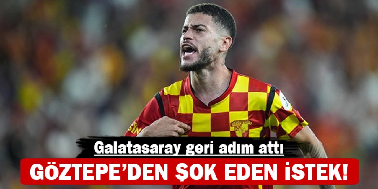 Göztepe'de şok eden istek: Galatasaray geri adım attı