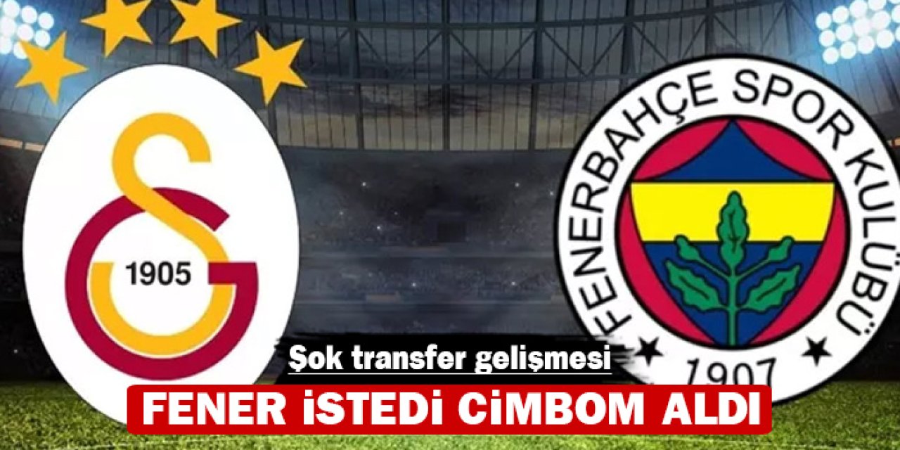 Fener istedi Cimbom aldı: Şok transfer gelişmesi