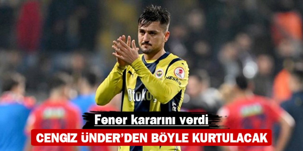 Fener kararını verdi: Cengiz Ünder'den böyle kurtulacak