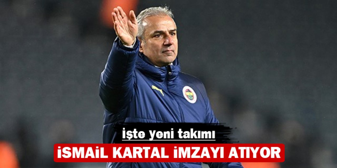 İsmail Kartal imzayı atıyor: İşte yeni takımı