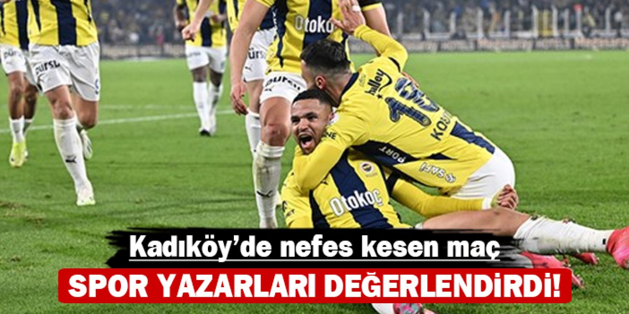 Spor yazarları Fenerbahçe'nin Göztepe maçını değerlendirdi