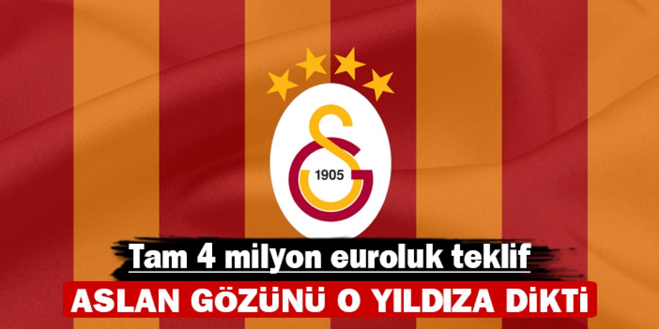 Aslan gözünü o yıldıza dikti: Tam 4 milyon euroluk teklif