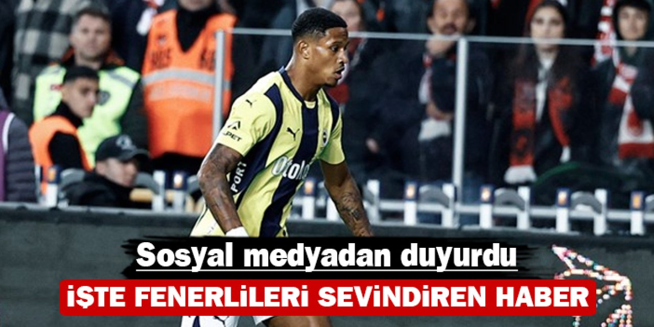 Fenerlileri sevindiren haber: Sosyal medyadan duyurdu