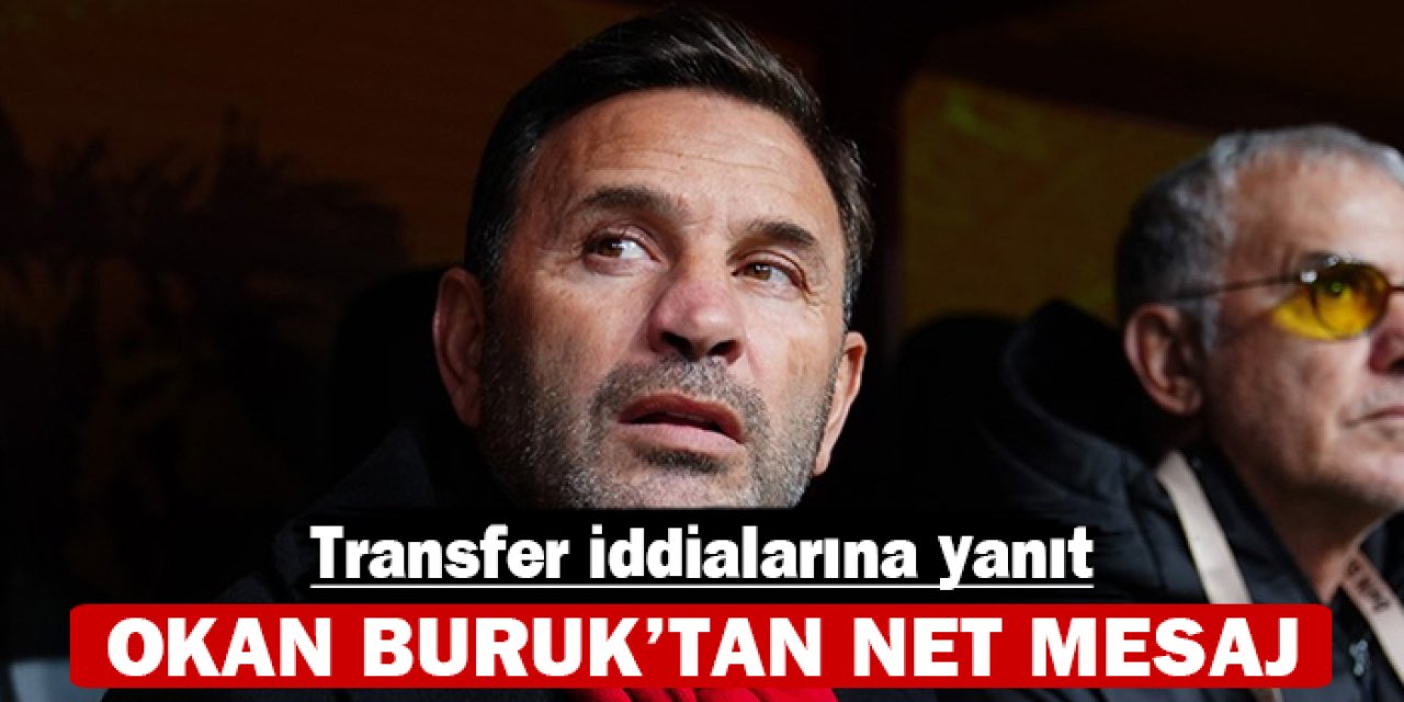 Okan Buruk’tan net mesaj: Transfer iddialarına yanıt