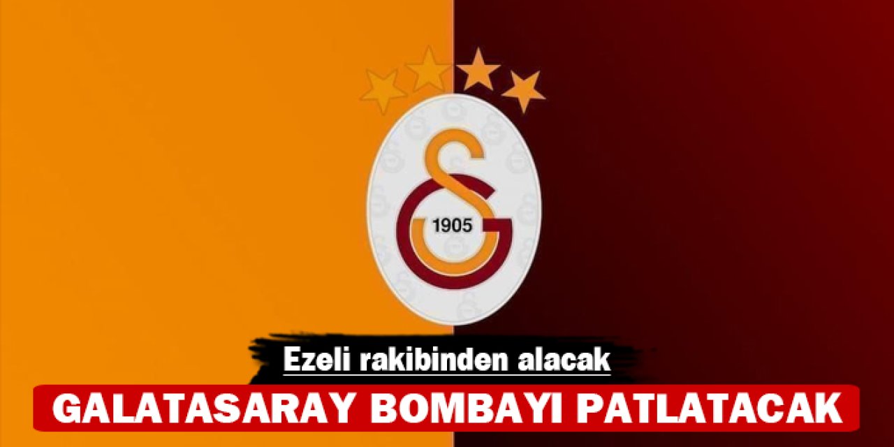 Galatasaray bombayı patlatacak: Ezeli rakibinden alacak