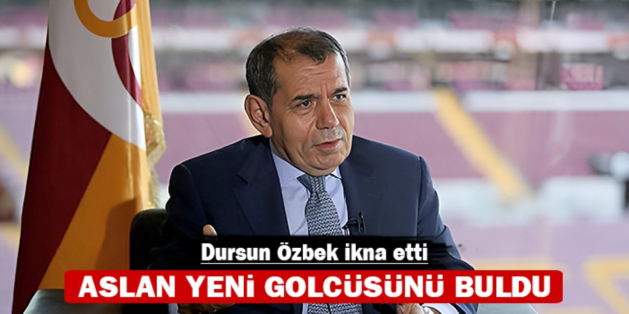 Dursun Özbek ikna etti: Galatasaray yeni golcüsünü buldu