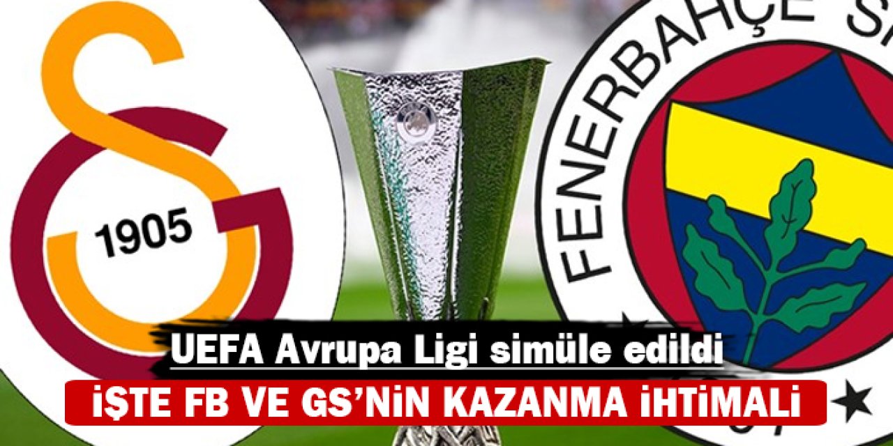 UEFA Avrupa Ligi simüle edildi: İşte FB ve GS'nin kazanma ihtimali