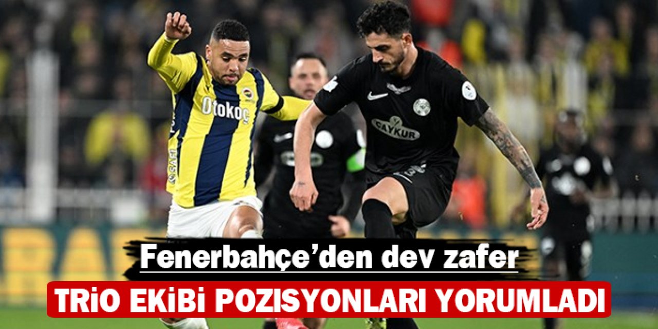 Trio ekibi pozisyonları yorumladı: Fener'den dev zafer